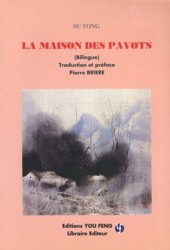 Tong Su - La maison des pavots - Edition bilingue français-chinois.