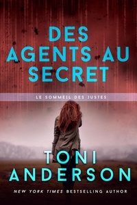  Toni Anderson - Des agents au secret: Romance à suspense - FBI - Le sommeil des justes, #7.