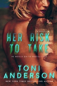  Toni Anderson - Her Risk To Take - Her ~ Romantic Suspense, #3.