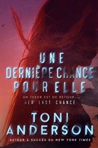 Téléchargez des livres sur ipod nano Une dernière chance pour elle - Pour elle — Romance à suspense, #2 par Toni Anderson (Litterature Francaise) 