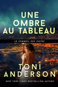  Toni Anderson - Une ombre au tableau - Le sommeil des justes, #9.