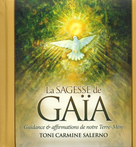 Toni Carmine Salerno - La sagesse de Gaïa - Guidance et affirmations de notre Terre-Mère.