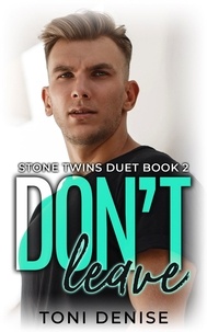  Toni Denise - Don't Leave - Stone Twins, #2.