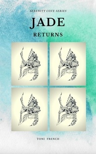  Toni French - Jade Returns: Book I - Serenity Cove Series, #1.
