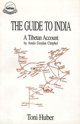 Toni Huber - The Guide To India - A Tibetan Account by Amdo Gendun Chöphel.