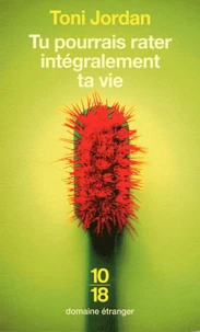 Tu pourrais rater intégralement ta vie