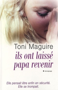 Toni Maguire - Ils ont laissé papa revenir.