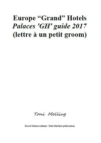Toni Melliug - Europe Grand Hotels (Palaces 'GH' guide 2017) - lettre à un petit groom.