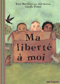 Toni Morrison et Slade Morrison - Ma liberté à moi.