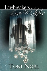  Toni Noel - Lawbreakers and Love Makers.