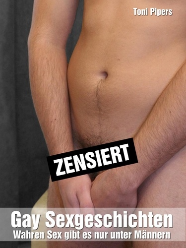 Gay Sexgeschichten: Wahren Sex gibt es nur unter Männern. Homo-Erotisch Gay deutsch unzensiert ab 18 Jahre