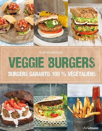 Toni Rodriguez - Veggie burgers - Burgers garantis 100 % végétaliens.