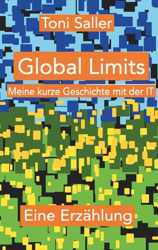 Global Limits. Meine kurze Geschichte mit der IT