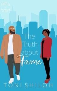 Audio gratuit pour les livres en ligne sans téléchargement The Truth About Fame - Faith & Fortune, #2 par Toni Shiloh in French