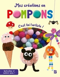 Mes créations en pompons - C'est toi l'artiste ! Instuctions et matériel inclus !