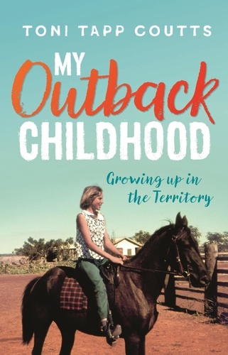 My Outback Childhood (younger readers). Growing up in the Territory