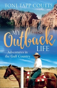 Toni Tapp Coutts - My Outback Life - The sequel to the bestselling memoir A Sunburnt Childhood.