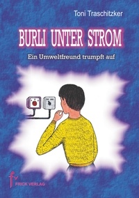 Toni Traschitzker - Burli unter Strom - Ein Umweltfreund trumpft auf.
