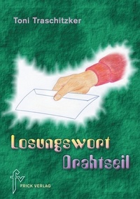 Toni Traschitzker - Losungswort Drahtseil.