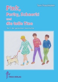 Toni Traschitzker - Pink, Porky, Schnorki und die tolle Tine - Teil 1.