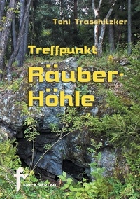 Toni Traschitzker - Treffpunkt Räuberhöhle.