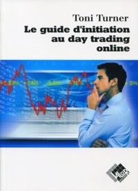 Toni Turner - Le guide d'initiation au day trading online.