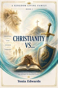 A Kingdom Living Family: Christianity vs.