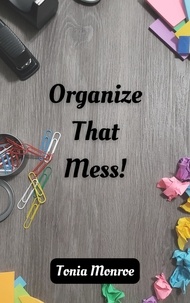  Tonia Monroe - Organize That Mess!.