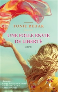 Téléchargez Google book au format pdf Une folle envie de liberté ePub MOBI 9782385290153 par Tonie Behar