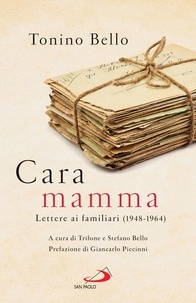 Tonino Bello - Cara mamma - Lettere ai familiari (1948-1964).