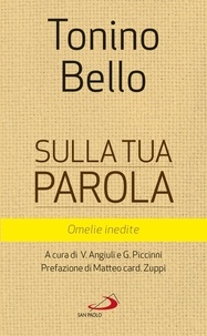 Tonino Bello - Sulla tua Parola - Omelie inedite.