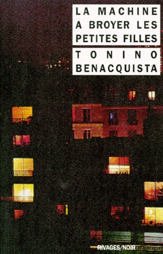 Tonino Benacquista - La machine à broyer les petites filles.