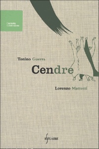 Tonino Guerra et Lorenzo Mettotti - Cendre.