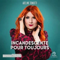 Incandescente pour toujours
