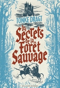 Tonke Dragt - Les secrets de la Forêt sauvage.