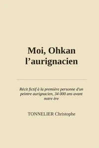 Moi, Ohkan l’aurignacien