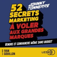 52 secrets marketing à voler aux grandes marques - Vendre et convaincre même sans budget