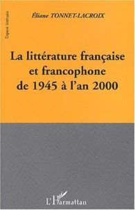 La littérature française et francophone de 1945 à l'an 2000
