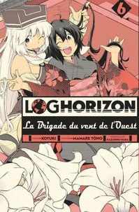 Log Horizon - La Brigade du vent de l'Ouest Tome 6