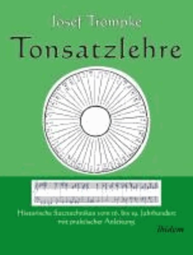 Tonsatzlehre - Historische Satztechniken vom 16. bis 19. Jahrhundert mit praktischer Anleitung.