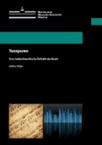 Tonspuren - Eine medientheoretische Ästhetik der Musik.