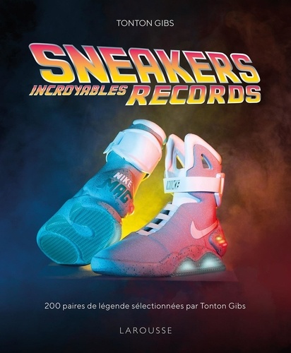 Sneakers, incroyables records. 200 paires de légende sélectionnées par Tonton Gibs