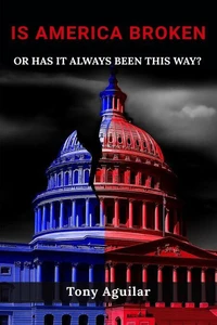 Is America Broken or Has It Always Been This Way"?