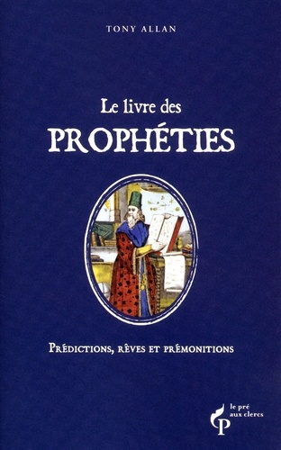 Le livre des prophéties. Prédictions, rêves et prémonitions