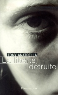 Tony Anatrella - La Liberte Detruite.