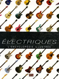 Tony Bacon - Guitares électriques - L'encyclopédie illustrée.