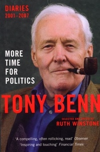 Tony Benn - More Time for Politics - Diaries 2001-2007.