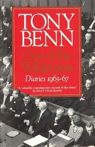 Tony Benn - Out Of The Wilderness - Diaries 1963-67.