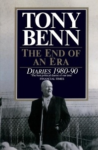 Tony Benn - The End Of An Era - Diaries 1980-1990.
