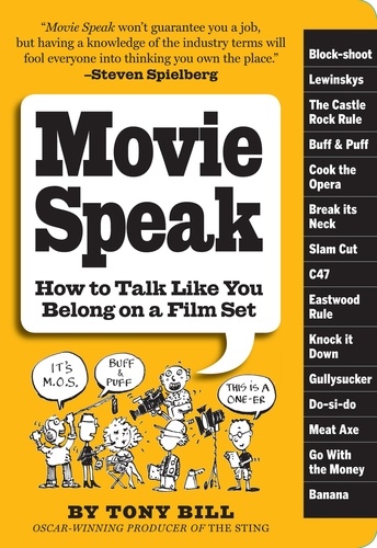 Movie Speak. How to Talk Like You Belong on a Film Set